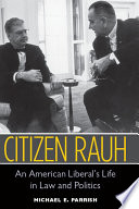 Citizen Rauh : an American liberal's life in law and politics /