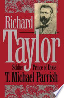 Richard Taylor, soldier prince of Dixie /