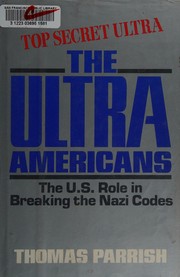 The ultra Americans : the U.S. role in breaking the Nazi codes /