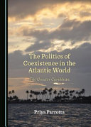 The politics of coexistence in the Atlantic world : the greater Caribbean /