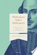 Shakespeare before Shakespeare : Stratford-upon-Avon, Warwickshire, and the Elizabethan state /