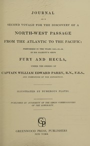 Journal of a second voyage for the discovery of a north-west passage from the Atlantic to the Pacific ; performed in the years 1821-22-23, in His Majesty's ships Fury and Hecla, under the orders of Captain William Edward Parry, R.N., F.R.S., and commander of the expedition /