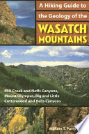 A hiking guide to the geology of the Wasatch mountains : Mill Creek and Neff Canyons, Mount Olympus, Big and Little Cottonwood and Bell Canyons /