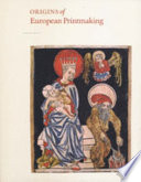 Origins of European printmaking : fifteenth-century woodcuts and their public /