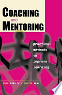 Coaching and mentoring : practical methods to improve learning /