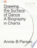 Drawing the surface of dance : a biography in charts /