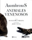 Asombrosos animales venenosos /