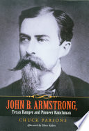 John B. Armstrong : Texas Ranger and pioneer ranchman /