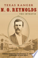 Texas Ranger N.O. Reynolds, the Intrepid /