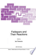 Feldspars and their Reactions /