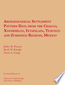 Archaeological settlement pattern data from the Chalco, Xochimilco, Ixtapalapa, Texcoco, and Zumpango regions, Mexico /