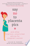 Say no to placenta pics, and other hilarious, unsolicited advice for pregnant women /