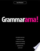 Grammarama! : innovative exercises, creative activities, models from reading, sentence combining, updated rules, and more! /