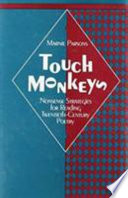 Touch monkeys : nonsense strategies for reading twentieth-century poetry /