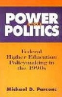 Power and politics : federal higher education policy making in the 1990s /