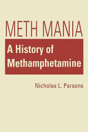 Meth mania : a history of methamphetamine /