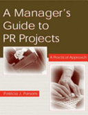 A manager's guide to PR projects : a practical approach /