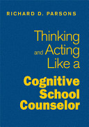 Thinking and acting like a cognitive school counselor /