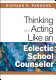 Thinking and acting like an eclectic school counselor /