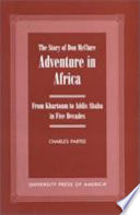 Adventure in Africa : the story of Don McClure : from Khartoum to Addis Ababa in five decades /