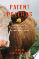 Patent politics : life forms, markets, and the public interest in the United States and Europe /