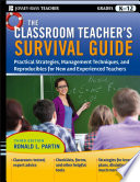 The classroom teacher's survival guide : practical strategies, management techniques, and reproducibles for new and experienced teachers /