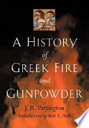 A history of Greek fire and gunpowder /