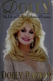 Dolly : my life and other unfinished business /