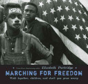 Marching for freedom : walk together, children, and don't you grow weary /