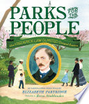 Parks for the people : how Frederick Law Olmsted designed America /