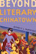 Beyond literary Chinatown /