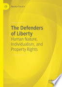 The Defenders of Liberty : Human Nature, Individualism, and Property Rights /