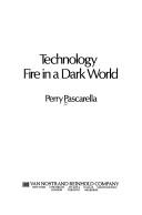 Technology--fire in a dark world /