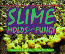 Slime, molds, and fungi /