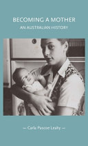 Becoming a mother : an Australian history /