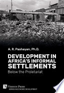 Development in Africa's informal settlements : below the proletariat /