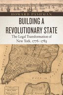 Building a revolutionary state : the legal transformation of New York, 1776-1783 /