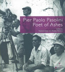 Pier Paolo Pasolini : poet of ashes /