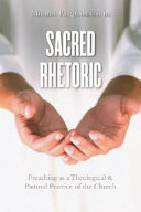 Sacred rhetoric : preaching as a theological and pastoral practice of the church /