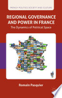 Regional governance and power in France : the dynamics of political space /