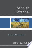 Atheist persona : causes and consequences /