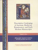 Descriptive cataloging of ancient, medieval, Renaissance, and early modern  manuscripts /
