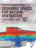 Designing spaces for natural ventilation : an architect's guide /