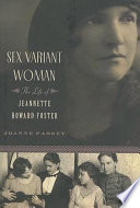 Sex variant woman : the life of Jeannette Howard Foster /