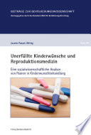 Unerfüllte Kinderwünsche und Reproduktionsmedizin : Eine sozialwissenschaftliche Analyse von Paaren in Kinderwunschbehandlung. /