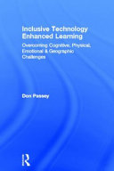 Inclusive technology enhanced learning : overcoming cognitive, physical, emotional, and geographic challenges /