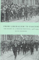 From liberalism to fascism : the Right in a French province, 1928-1939 /
