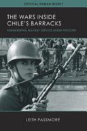 The wars inside Chile's barracks : remembering military service under Pinochet /