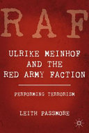 Ulrike Meinhof and the Red Army Faction : performing terrorism /