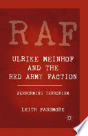 Ulrike Meinhof and the Red Army Faction : Performing Terrorism /